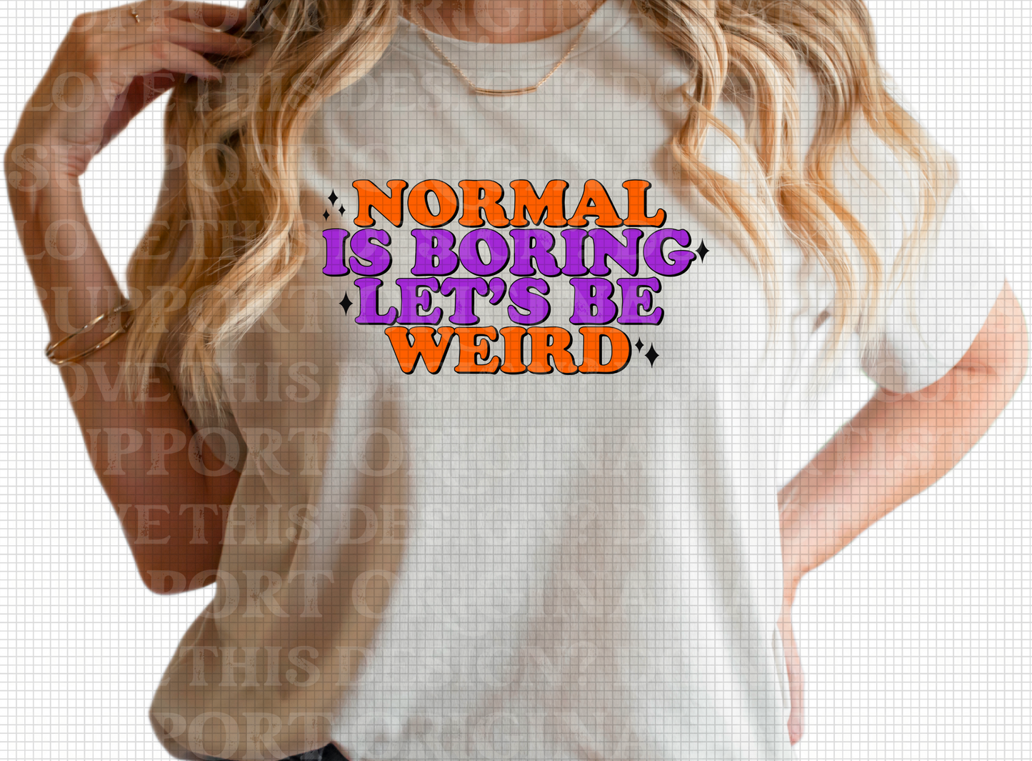 D-74 Normal is Boring Lets Be Weird Tee