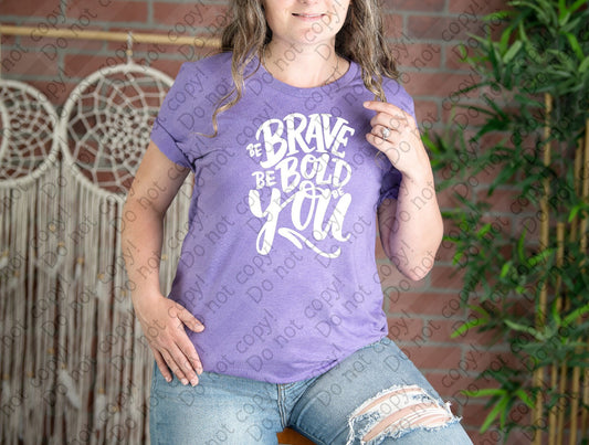 D-97 Be Brave Be Bold Be You White Design tee
