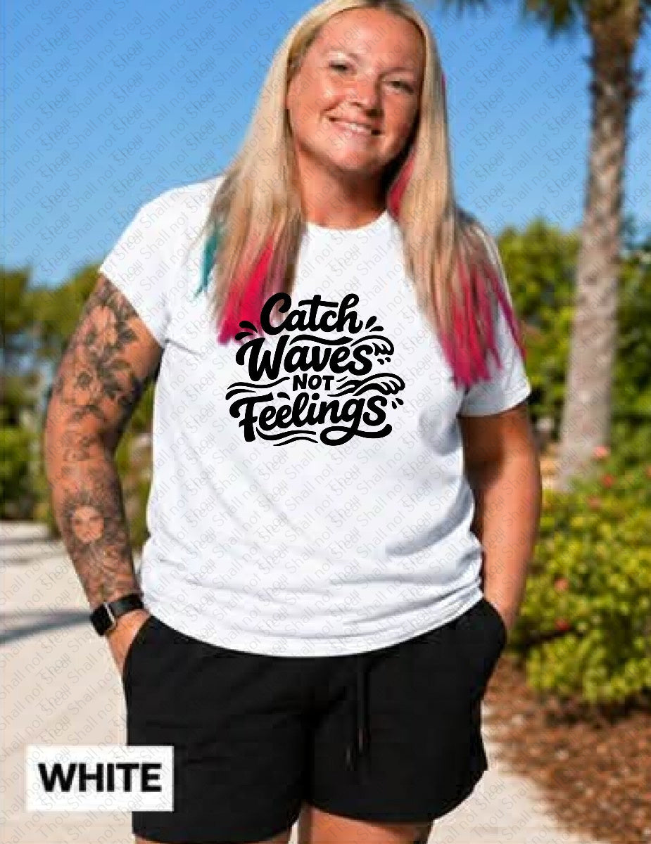 H-222 Catch waves not feelings tee