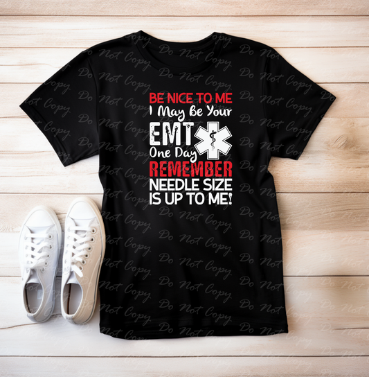 K-56 Be Nice To Me Funny I may be your EMT tee