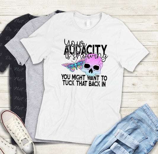 L-01 your audacity is showing Tee