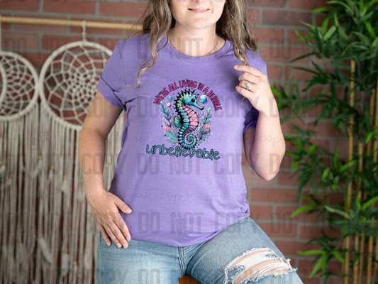 L-100 We're All Living In A Bubble Unbelievable Completed Tee