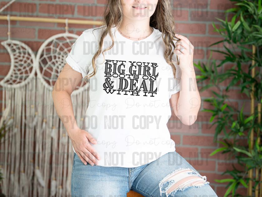 L-108 Put Your Big Girl Boots On & Deal With It Completed Tee