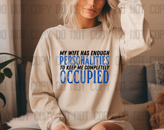 L-143 My Wife Has Enough Personalities To Keep Me Completely Occupied Blue Black Completed Tee