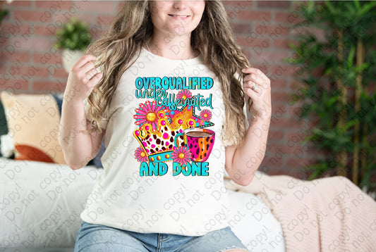 L-234 Overqualified Undercaffeinated and Done tee