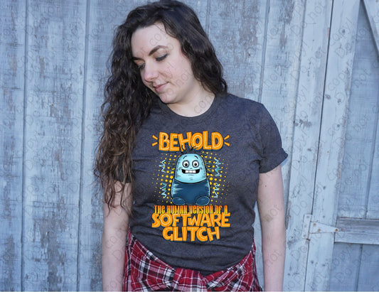 L-254 Behold the human version of a Software Glitch tee