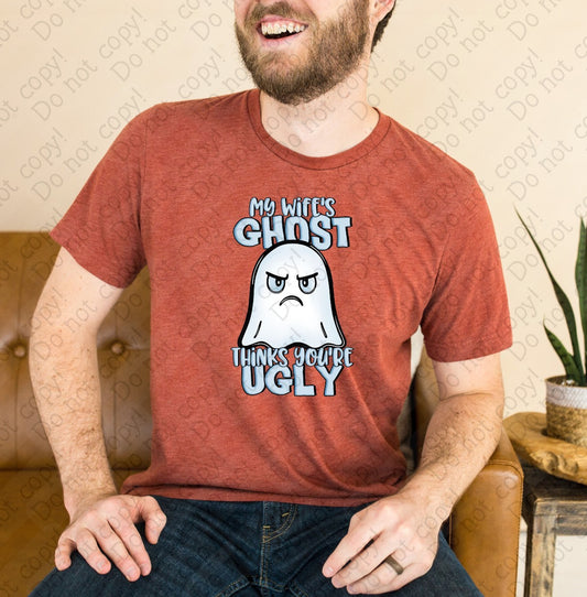 L-267 B My Wife_s Ghost Thinks You_re Ugly tee