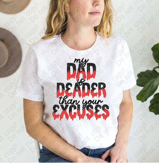 L-274 A My Dad is deader than your excuses tee
