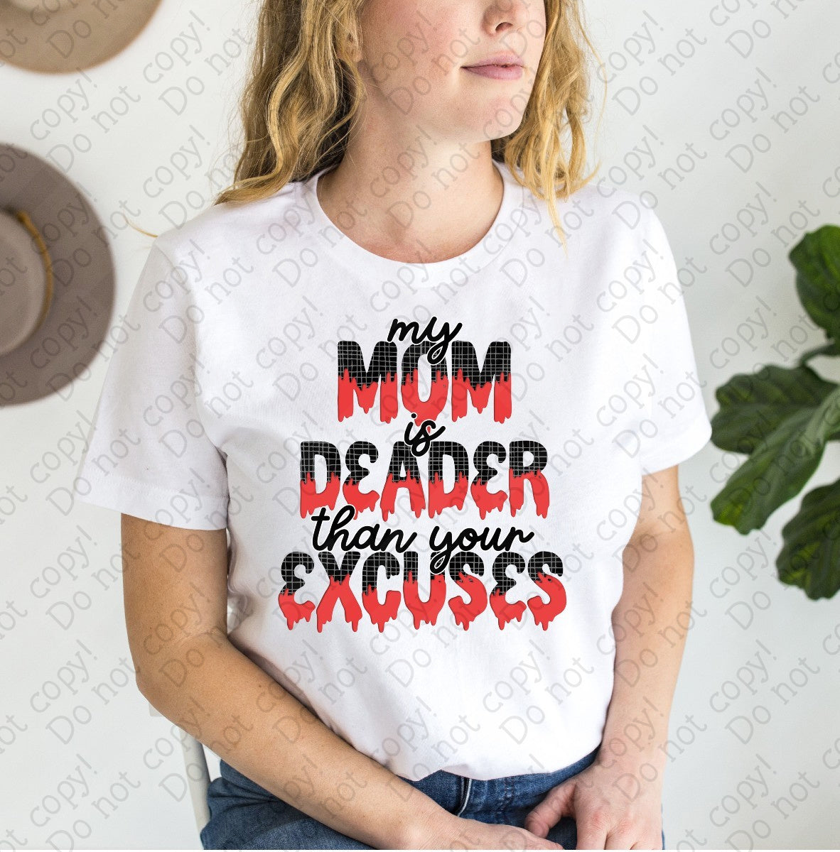 L-274 B My Mom is deader than your excuses tee
