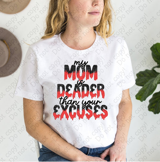 L-274 B My Mom is deader than your excuses tee