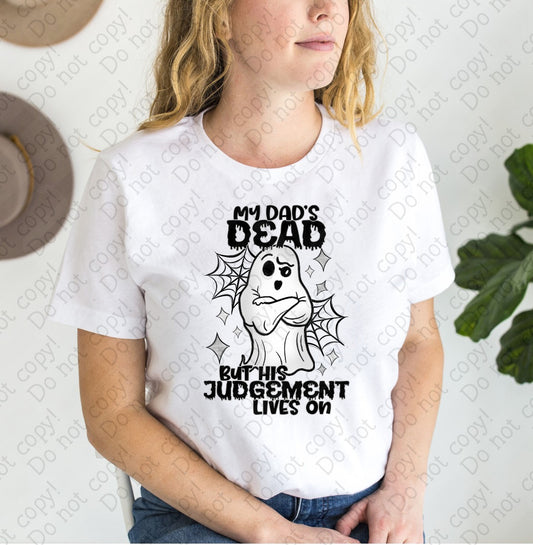 L-275 A My Dad_s Dead but his judgement lives on tee