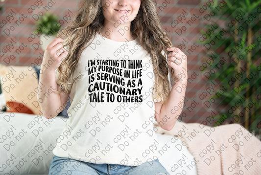 L-281 Purpose in Life is Serving as a Cautionary Tale tee