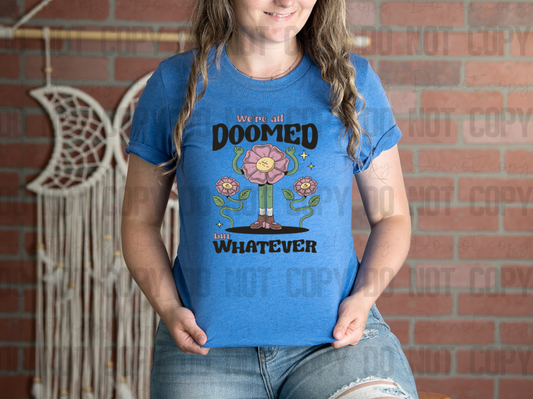 L-28 We're All Doomed But Whatever Completed Tee