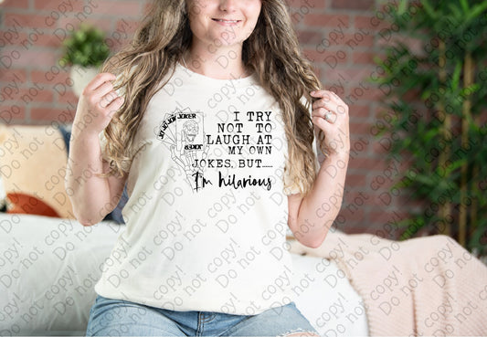 L-300 I Try Not to Laugh at my Own Jokes but I'm Hilarious tee