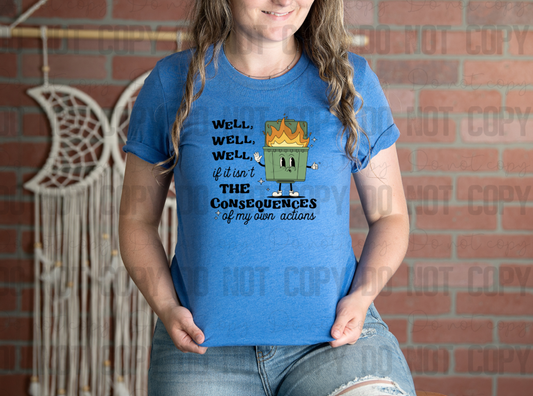 L-30 Well Well Well If It Isn't The Consequences Of My Own Actions Completed Tee