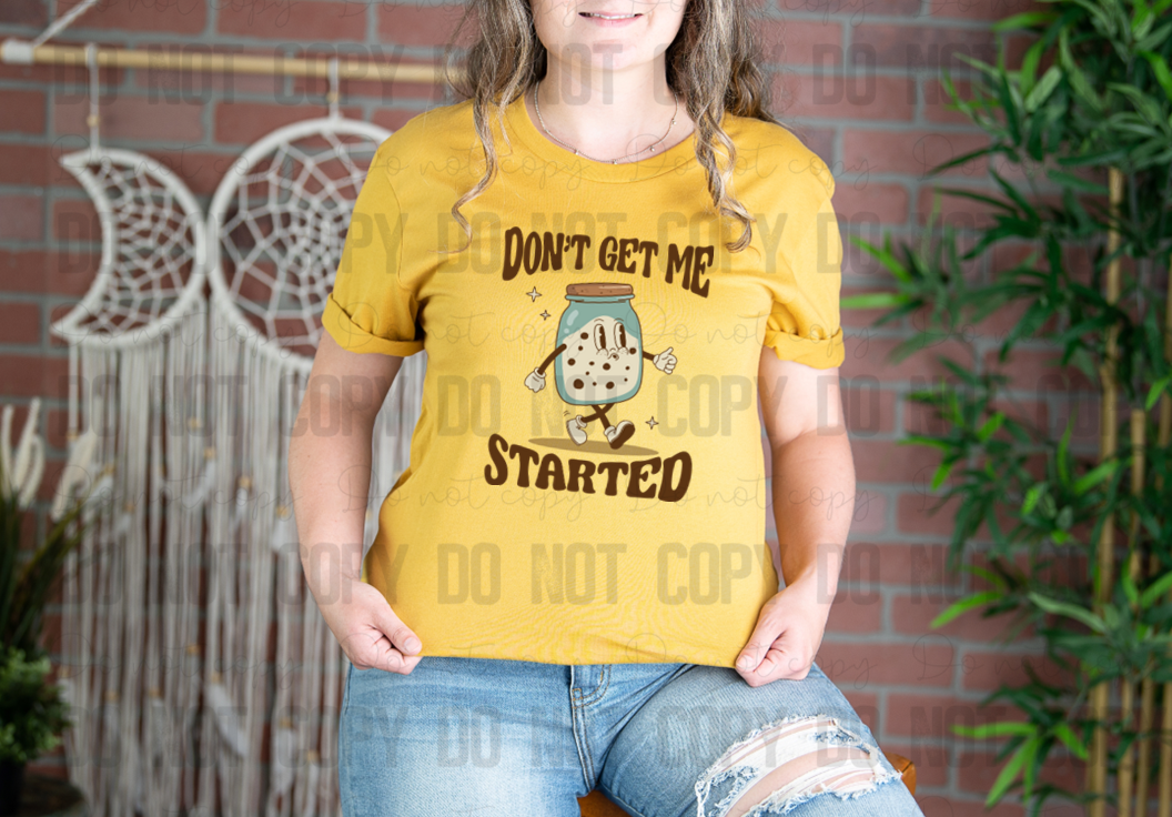 L-32 Don't Get Me Started Completed Tee