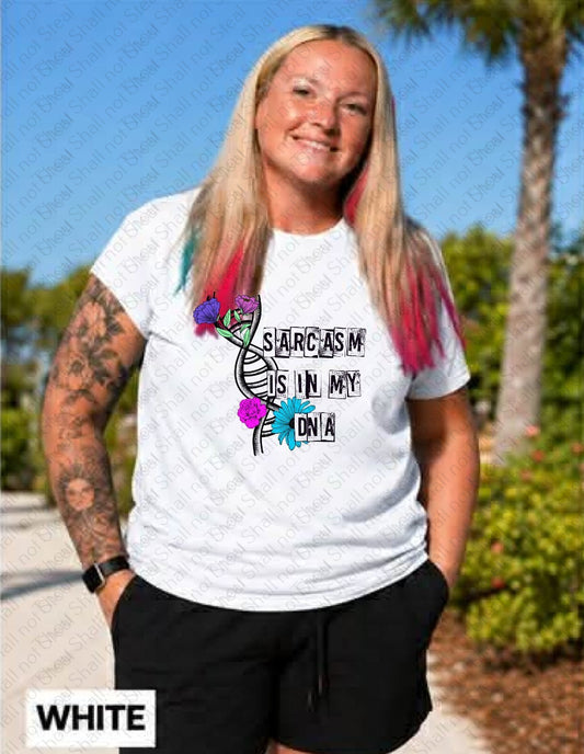 L-338 Sarcasm is in my DNA tee