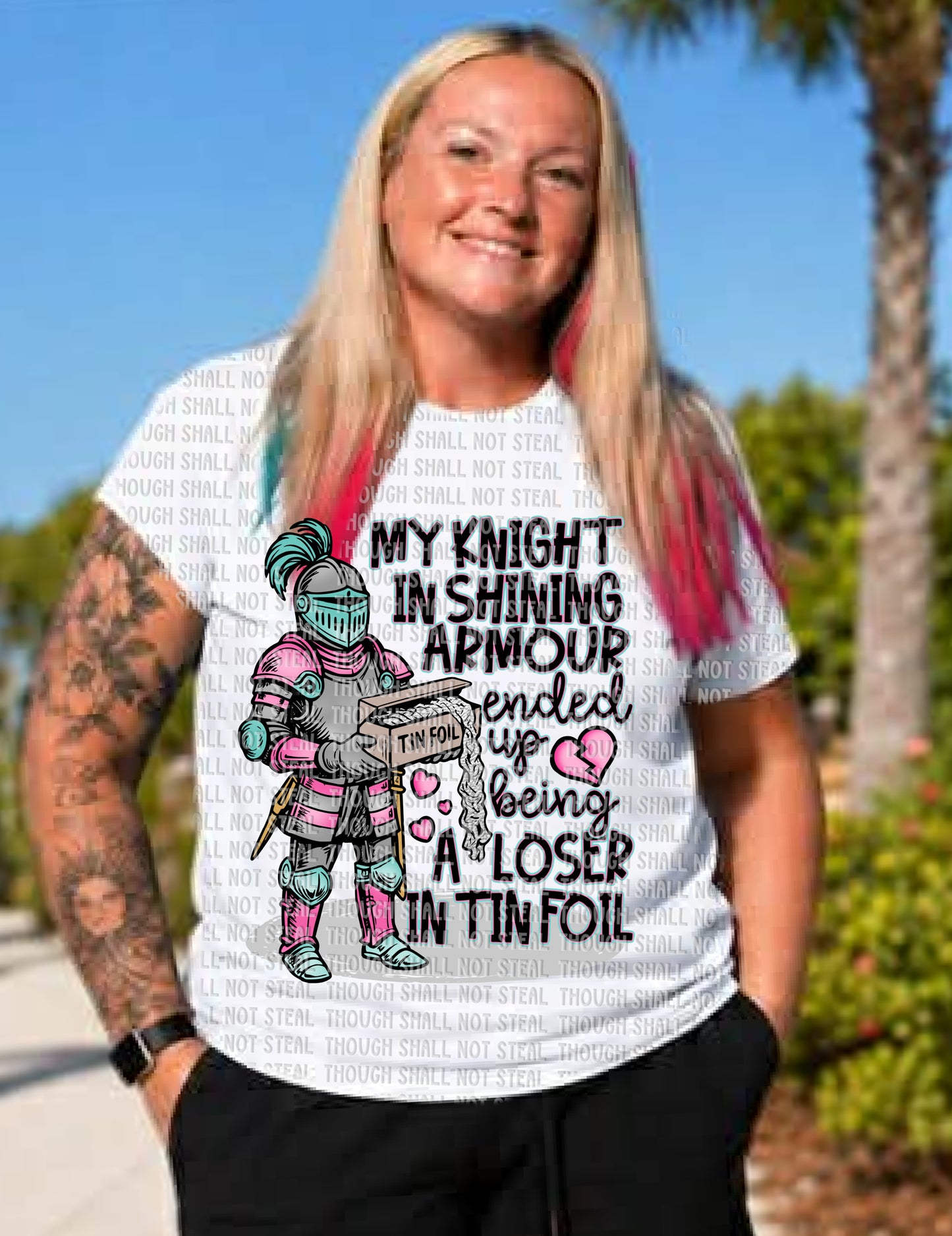 L-351 My Knight in Shining Armour Turned out to be a Loser in Tin Foil tee