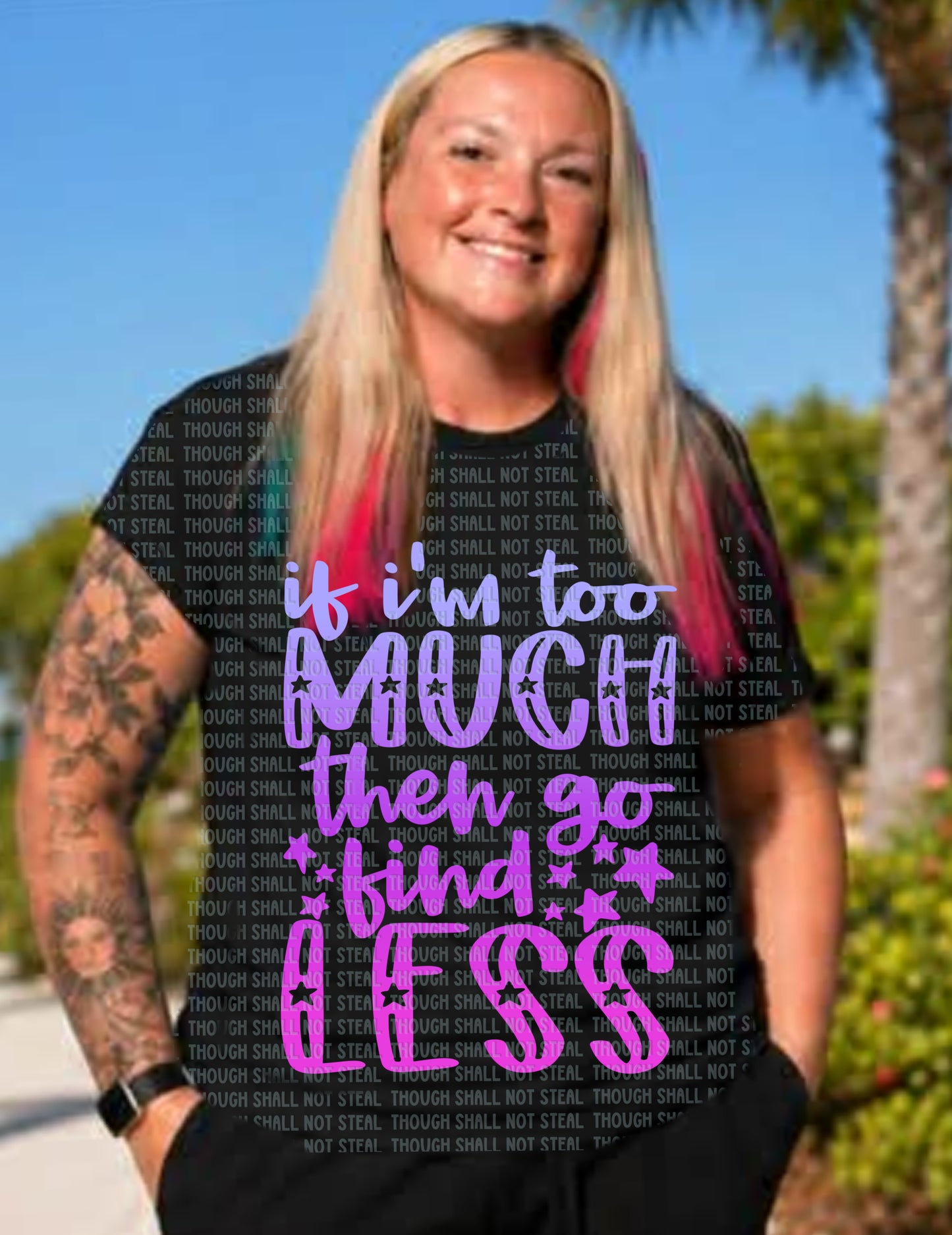 L-360 If I_m too much go find less tee