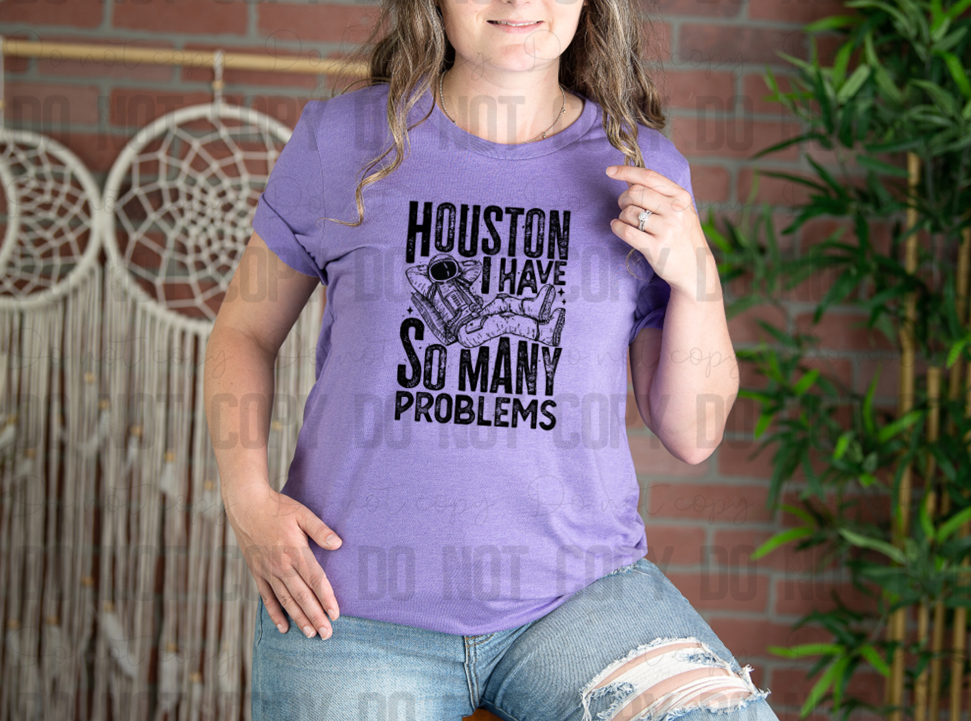 L-37 Houston I Have So Many Problems Completed Tee