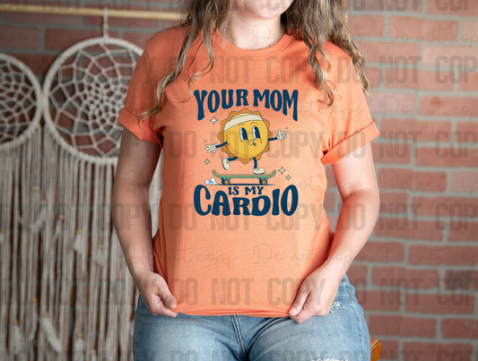 L-41 Your Mom Is My Cardio Completed Tee