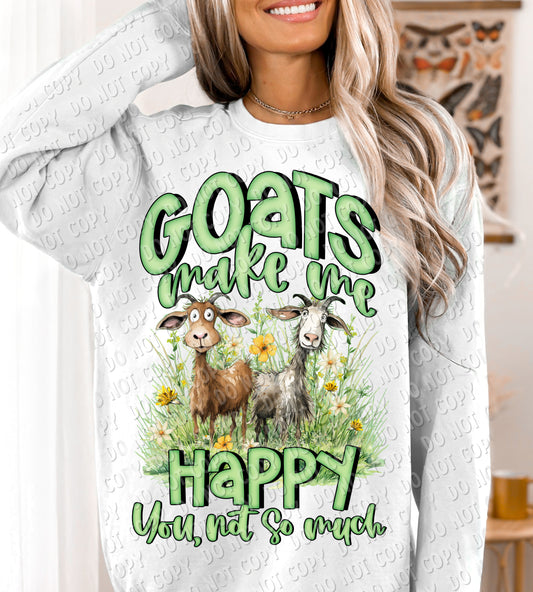 L-51 GOATS MAKE ME HAPPY YOU NOT SO MUCH Completed Tee