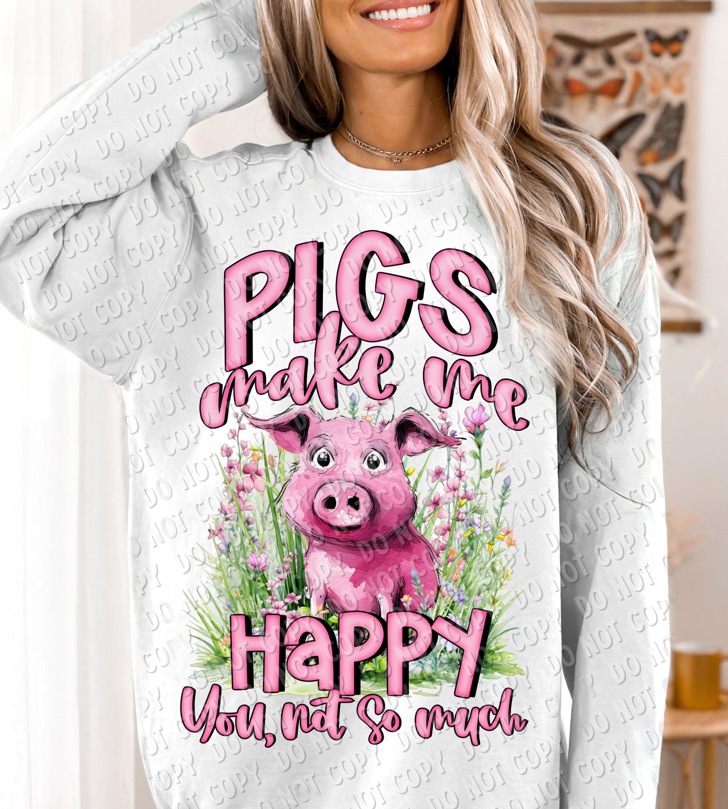 L-53 PIGS MAKE ME HAPPY YOU NOT SO MUCH Completed Tee