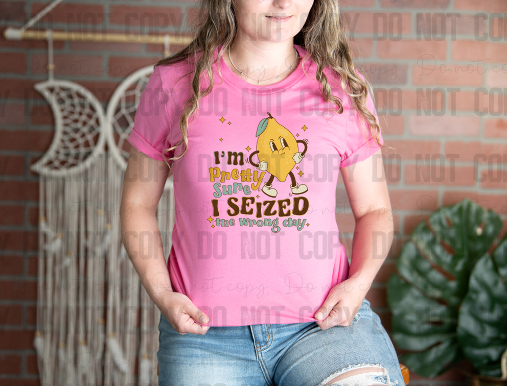 L-57 I'm Pretty Sure I Seized The Wrong Lemon Day Color Tee