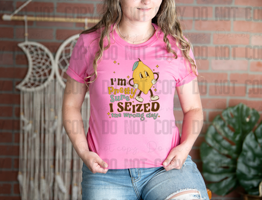 L-57 I'm Pretty Sure I Seized The Wrong Lemon Day Color Tee