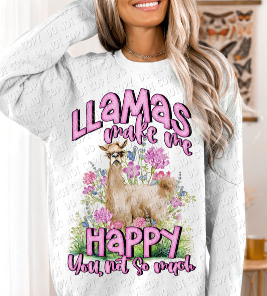 L-57 LLAMAS MAKE ME HAPPY YOU NOT SO MUCH  Completed Tee