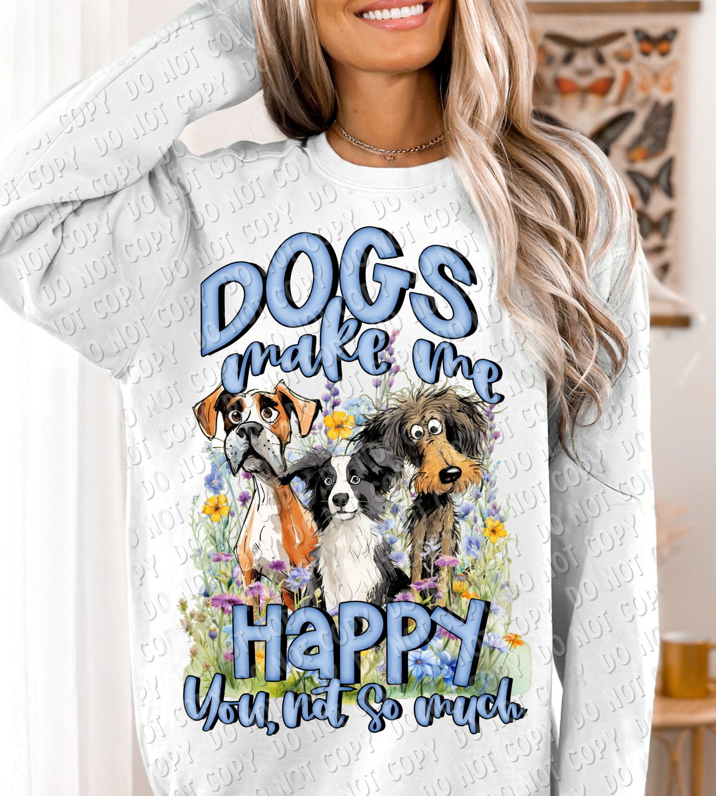 L-58 DOGS MAKE ME HAPPY YOU NOT SO MUCH Completed Tee