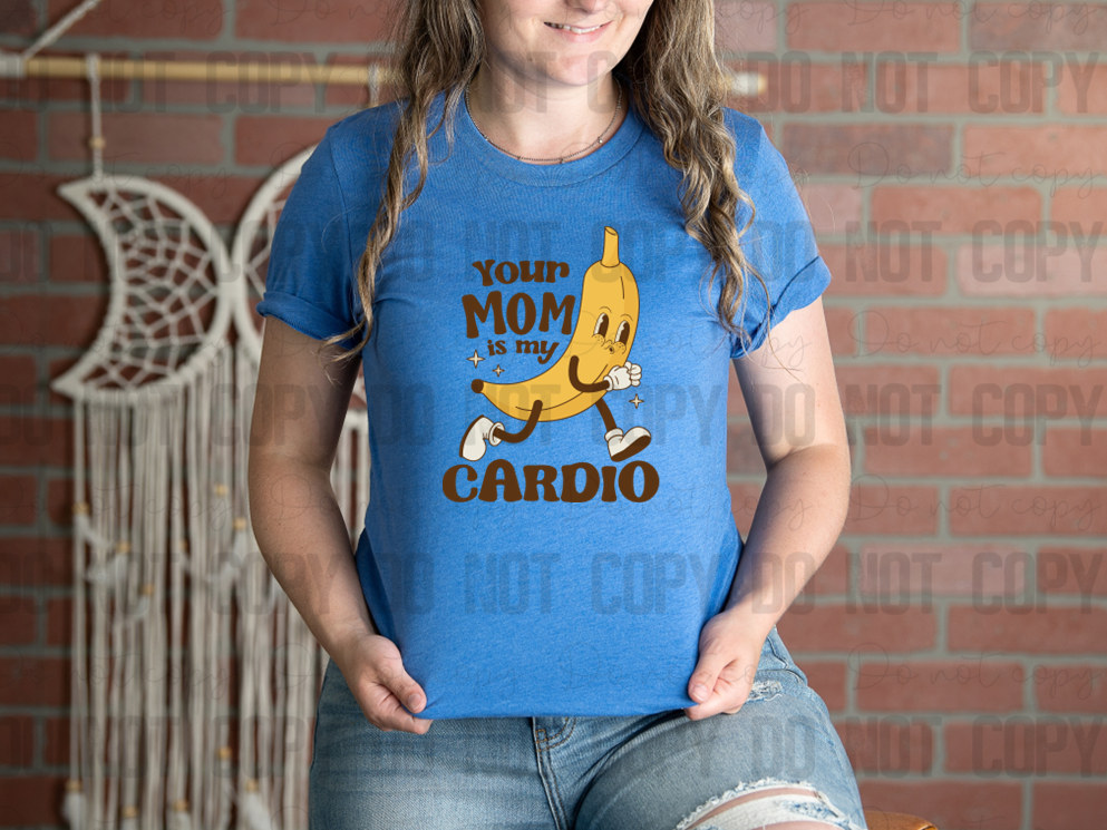 L-77 Your Mom Is My Cardio Completed Tee