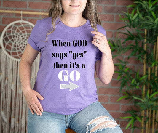 O-104 When God Says Yes then it's a Go tee