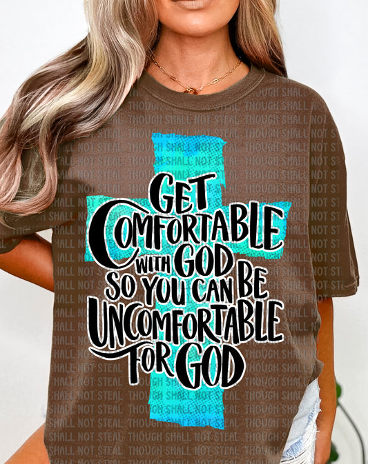 O-57 Get Comfortable With God tee