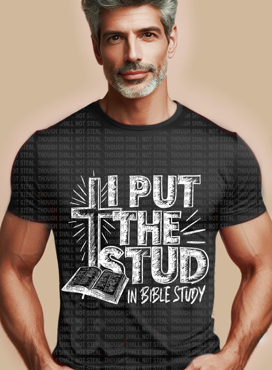 O-64 I put the STUD in Bible Study tee
