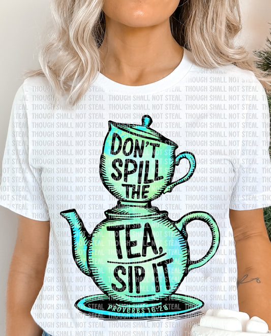 O-72 Don't spill the Tea sip it tee