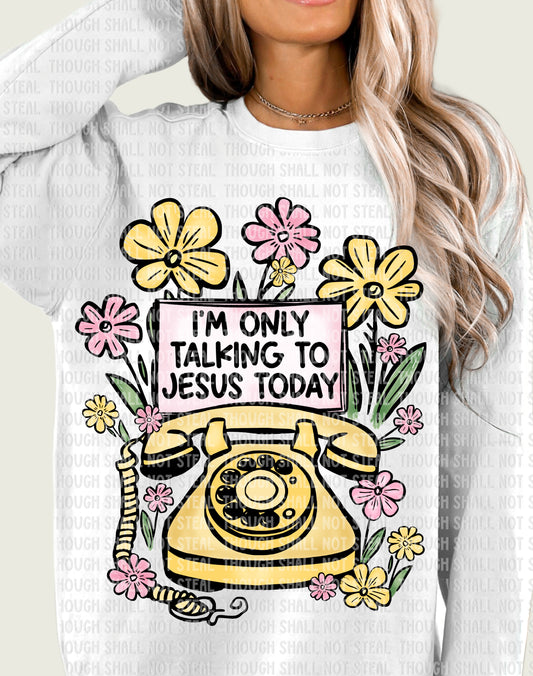 O-74 I'm only talking to Jesus Today tee