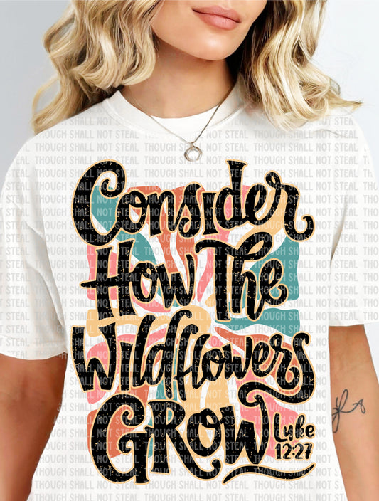 O-79 Consider How The Wildflowers Grow tee