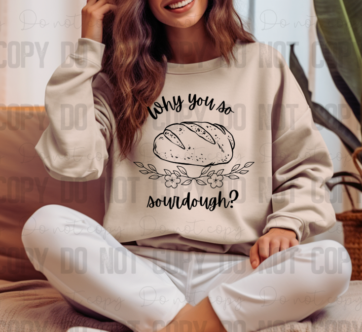 SD-12 Why you so sourdough Tee