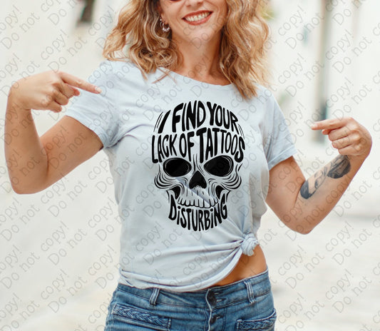 U-94 I Find Your Lack Of Tattoos Disturbing tee