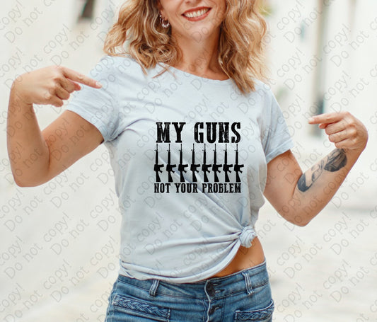 U-98 My Guns, Not Your Problem tee