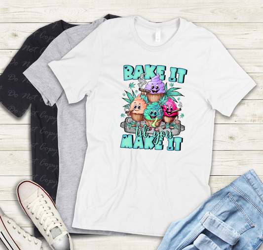 W-19 Bake it Til you Make it tee