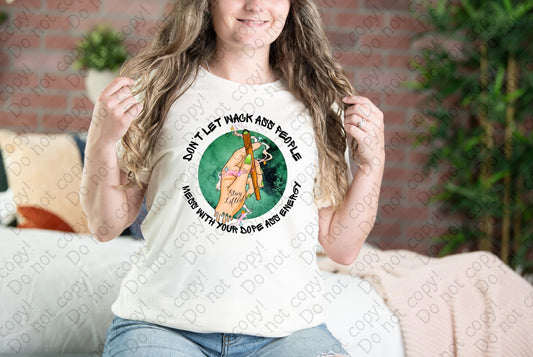 W-32 Don't Let Wack Ass People Mess with Dope Ass Energy tee