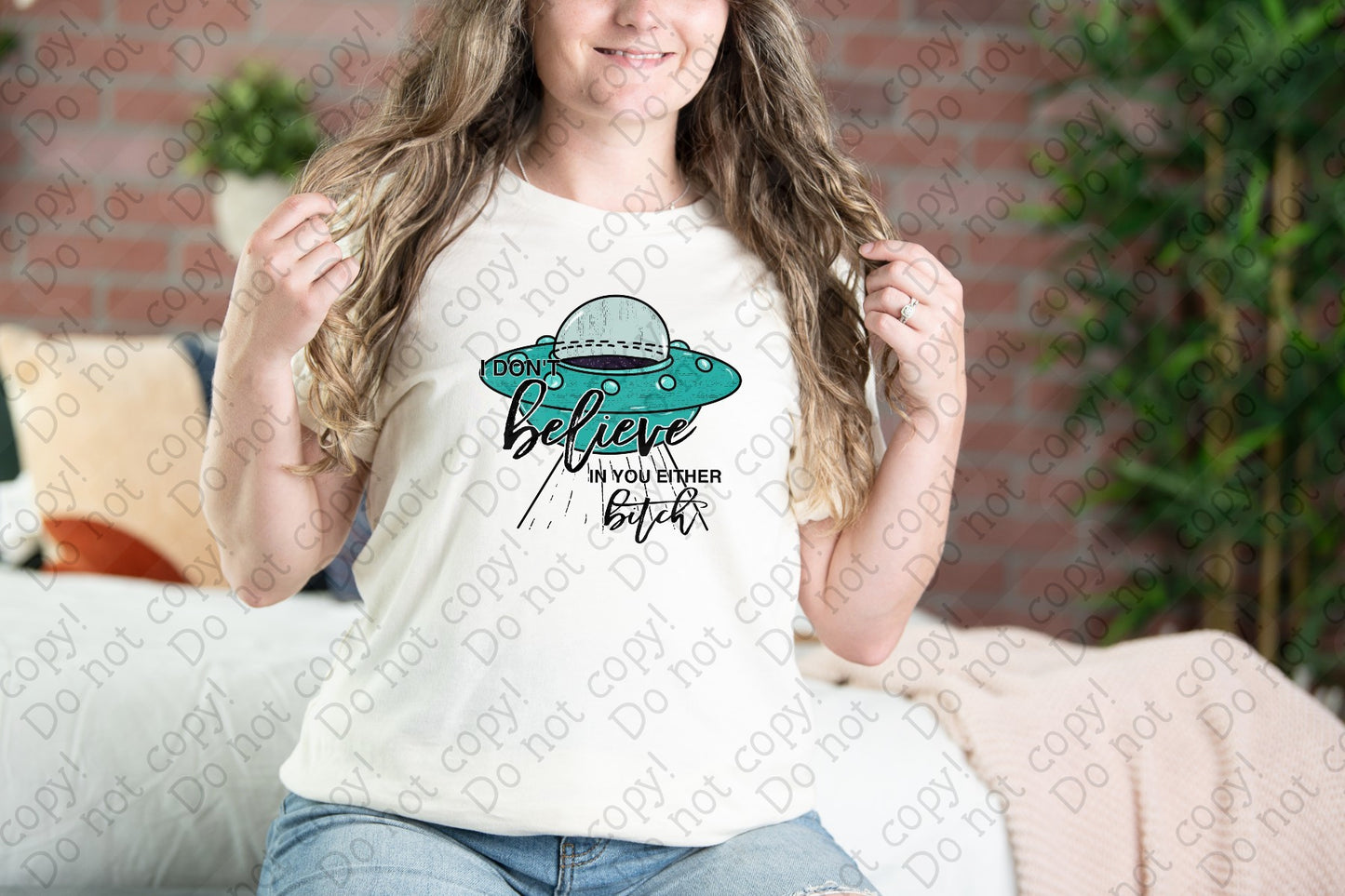 W-35 I Don't Believe in You Either Bitch tee