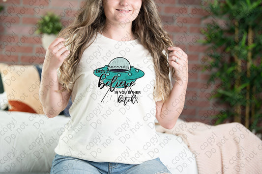 W-35 I Don't Believe in You Either Bitch tee