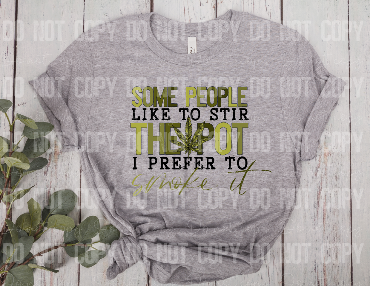 W-01 Some People Like to Stir the Pot I Prefer To Smoke it Tee